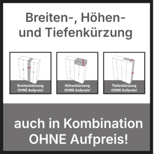 Icon Breiten,- Höhen- und Tiefenkürzung auch in Kombination ohne Aufpreis!